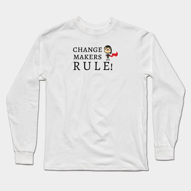 Changemakers RULE! Long Sleeve T-Shirt by Shanti